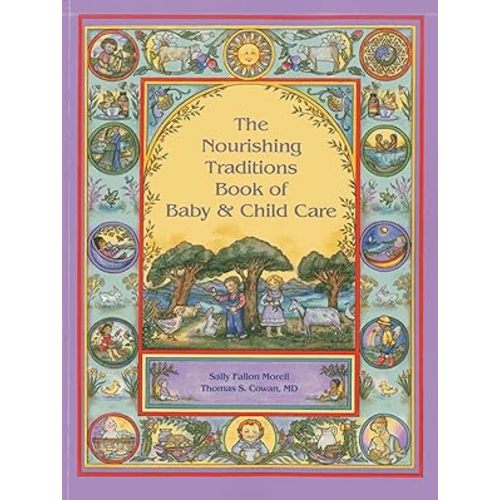 The Nourishing Traditions Book of Baby & Child Care by Morell, Sally Fallon; Cowan, Thomas S.: acceptable (2013) | Goodwill Books