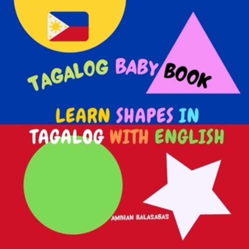 Learn shapes in Tagalog with English.... book by Amihan Balasabas