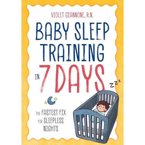 Baby Sleep Training in 7 Days: The Fastest Fix for Sleepless Nights