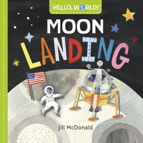 Hello, World! Moon Landing - by Jill McDonald (Board Book)