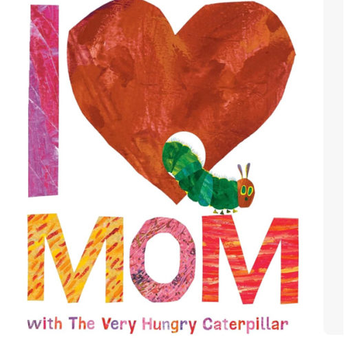 I Love Mom with The Very Hungry Caterpillar (The World of Eric Carle)