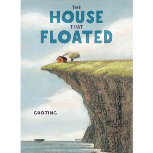 The House That Floated - by Guojing (Hardcover)