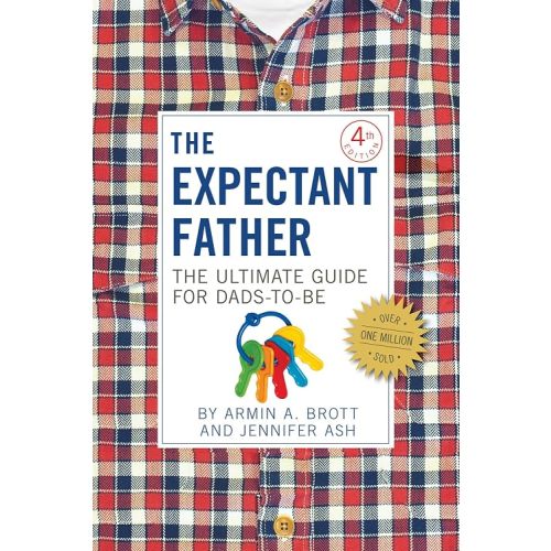 The Expectant Father: The Ultimate Guide for Dads-to-Be (The New Father, 11)