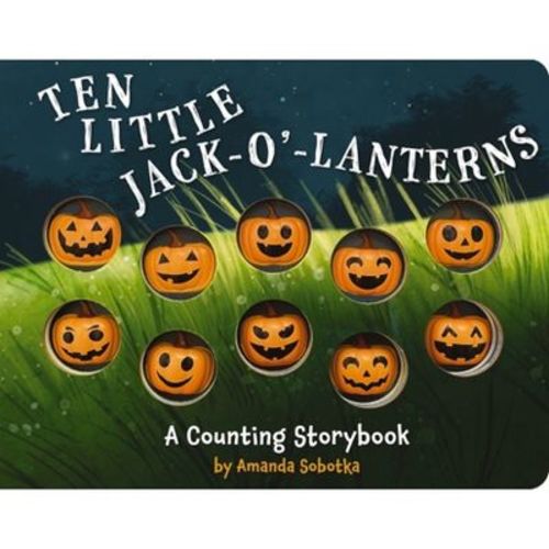 Ten Little Jack O Lanterns - (Magical Counting Storybooks) by Amanda Sobotka (Board Book)