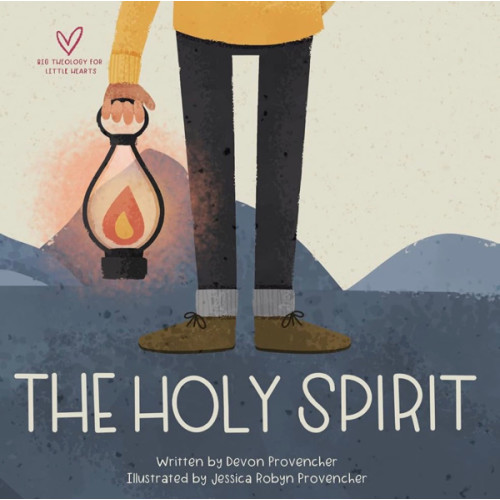 The Holy Spirit (Big Theology for Little Hearts)