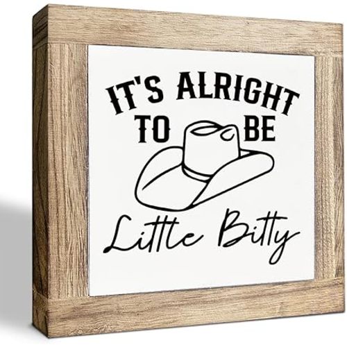 Farmhouse Rustic Tabletop Decor, It's Alright to be Little Bitty, Farmhouse Cowboy Decorations for Nursery Home Bedroom, Western Nursery Decorations, Great Gifts to Children 5.9X5.9X0.7inches B54