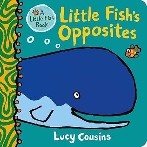Little Fish's Opposites: (A Rhyming Board Book for Babies and Toddlers to Learn Opposites - Featuring Ocean Animals and Playful Fun)