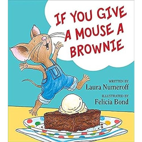 If You Give a Mouse a Brownie (If You Give... Books)