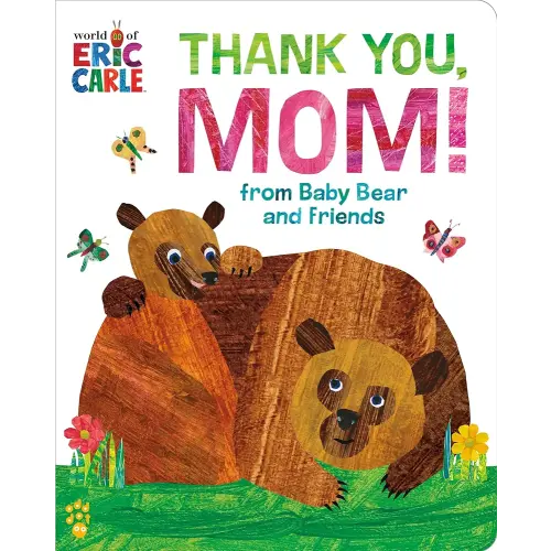 Thank You, Mom! from Baby Bear and Friends (World of Eric Carle): The Perfect Gift for Mother's Day and All-Year-Round!
