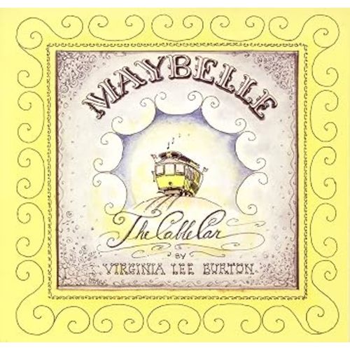 Maybelle the Cable Car: A Classic Story about Democracy, Community Action, and San Francisco's Beloved Cable Cars