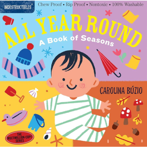 Indestructibles: All Year Round: A Book of Seasons: Chew Proof · Rip Proof · Nontoxic · 100% Washable (Book for Babies, Newborn Books, Safe to Chew)