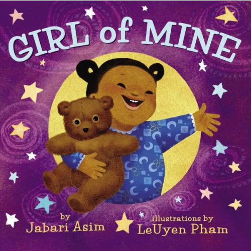 Girl of Mine by Jabari Asim, LeUyen Pham, Board Book | Barnes & Noble®