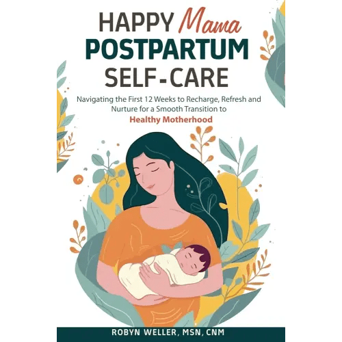 Happy Mama Postpartum Self-Care: Navigating the First 12 Weeks to Recharge, Refresh and Nurture for a Smooth Transition to Healthy Motherhood