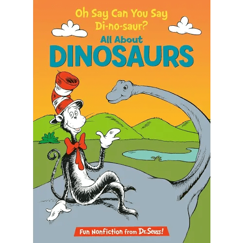 Oh Say Can You Say Di-no-saur? All About Dinosaurs (The Cat in the Hat's Learning Library)
