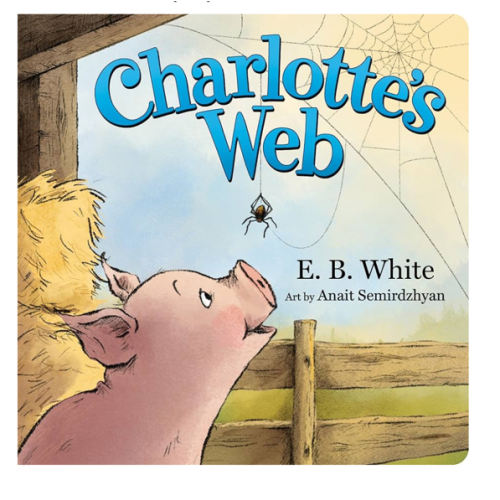 Charlotte's Web: The Classic Children’s Story of Barnyard Friendship, Adapted and Illustrated for Babies and Toddlers Ages 0-4