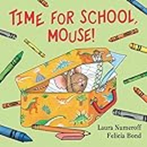 Time for School, Mouse!: A Charming Board Book for Preschoolers about Mouse's Comic School Adventure and Learning Words (If You Give...)