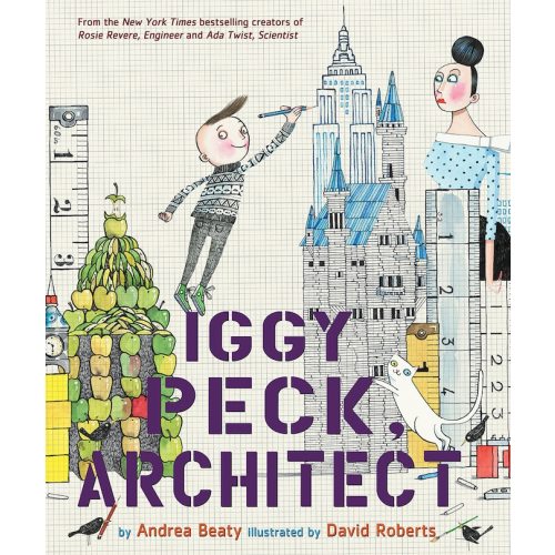 Iggy Peck, Architect Book By Andrea Beaty, (Hardcover) | Indigo