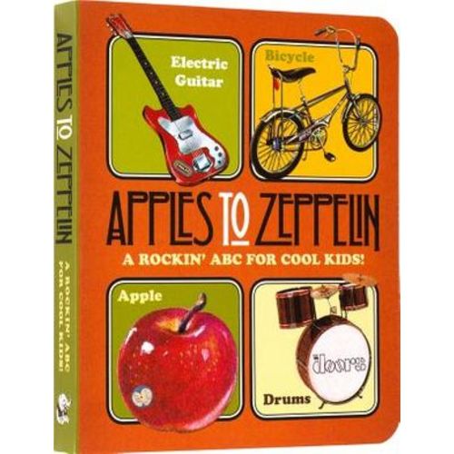 Apples to Zeppelin: A Rockin' ABC for Cool Kids!