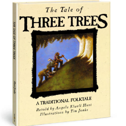 The Tale of Three Trees by Angela Elwell Hunt, Tim Jonke, Hardcover | Barnes & Noble®