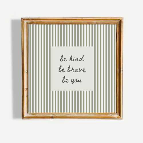 Be Kind Be Brave Be You Inspirational Kids Wall Art Sage Green Striped Minimalist Nursery Decor Motivational Quote Poster UNFRAMED Print
