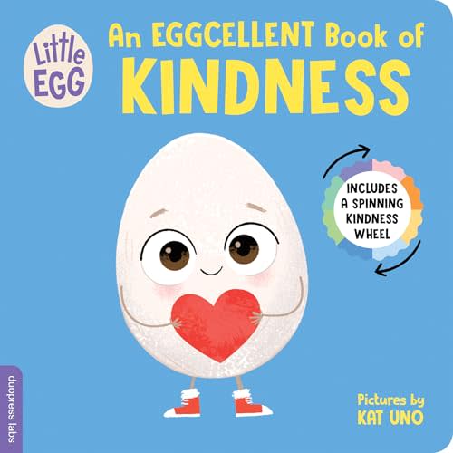 Little Egg: An Eggcellent Book of Kindness: Helping Toddlers Learn About Kindness, with an Interactive Spinning Wheel (Little Egg Books)