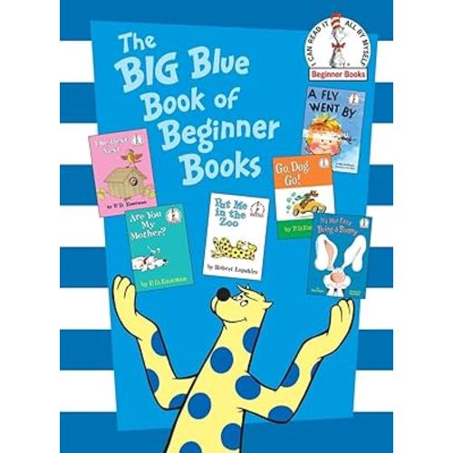 The Big Blue Book of Beginner Books: Go, Dog. Go!, Are You My Mother?, The Best Nest, Put Me In the Zoo, It's Not Easy Being a Bunny, A Fly Went By