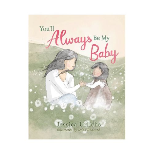 You'll Always Be My Baby - by Jessica Urlichs (Hardcover)