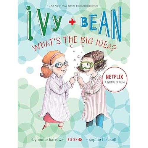 Ivy and Bean What's the Big Idea? (Book 7): (Best Friends Books for Kids, Elementary School Books, Early Chapter Books) (Ivy & Bean)