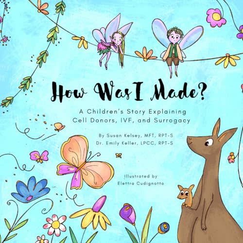 How Was I Made?: A Children's Story Explaining Cell Donors, IVF, and Surrogacy