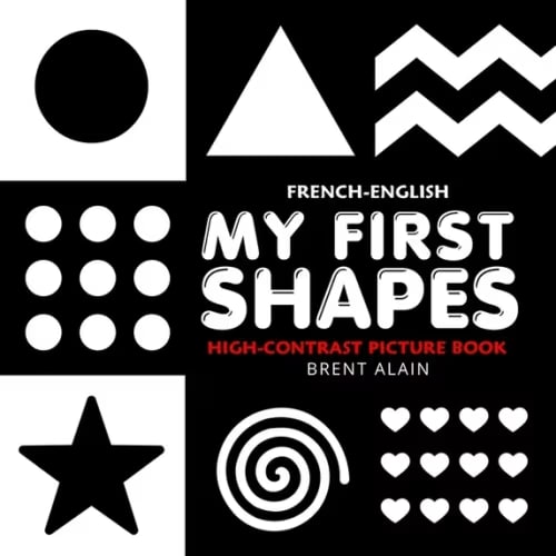 High-Contrast Baby Books My First Shapes French-English: Bilingual High-Contrast Black and White Book for Newborns and Babies, Book 50, (Paperback)
