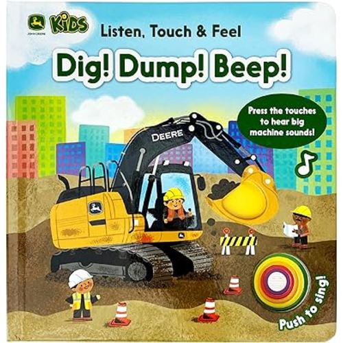 John Deere Kids: Dig! Dump! Beep! A Listen, Touch and Feel Board Book With Touch and Sound Elements