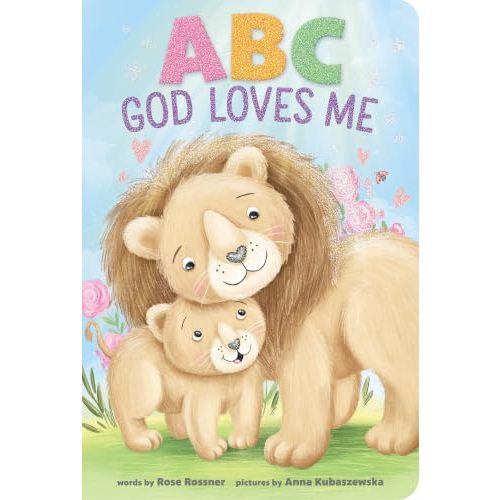 ABC God Loves Me: An Alphabet Book About God's Endless Love for Babies and Toddlers