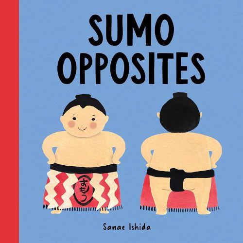 Sumo Opposites: (Opposites Book for Toddlers) (Little Sumo)
