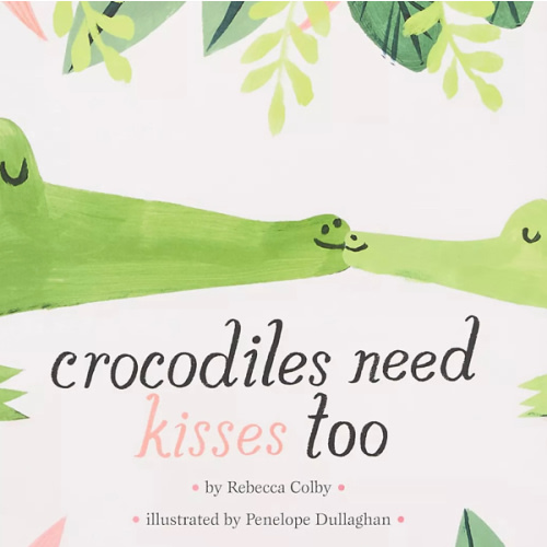 Crocodiles Need Kisses Too