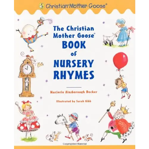 The Christian Mother Goose Book of Nursery Rhymes
