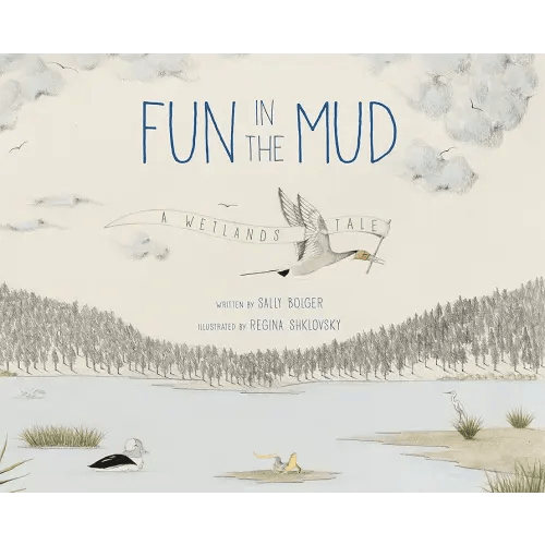 Fun in the Mud: A Wetlands Tale