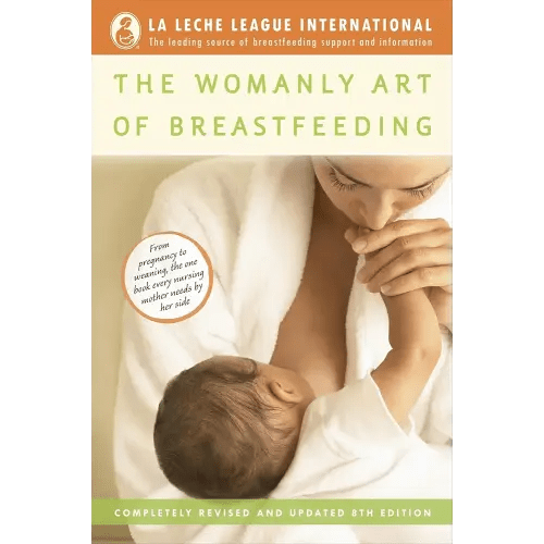 The Womanly Art of Breastfeeding: Completely Revised and Updated 8th Edition