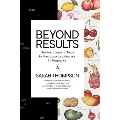 Beyond Results: The Practitioner's Guide to Functional Lab Analysis in Pregnancy