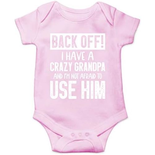 Back Off !! I Have a Crazy Grandpa and I'm Not Afraid To Use Him - Funny Baby Essentials Romper