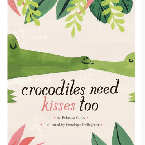 Crocodiles Need Kisses Too