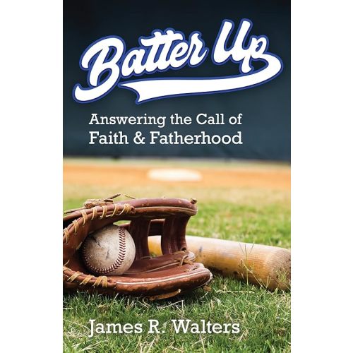 Batter Up: Answering the Call of Faith and Fatherhood Paperback – May 19, 2022