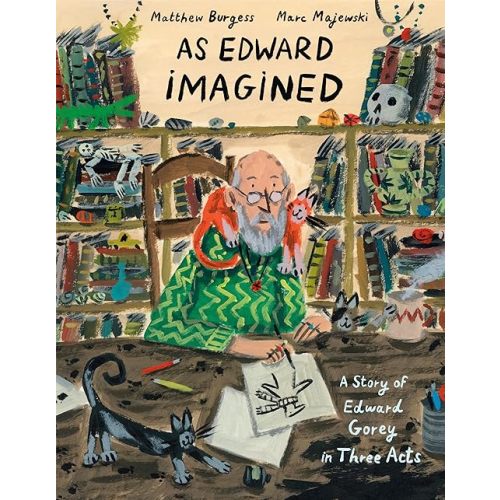 As Edward Imagined: A Story of Edward Gorey in Three Acts Hardcover – Picture Book, September 17, 2024