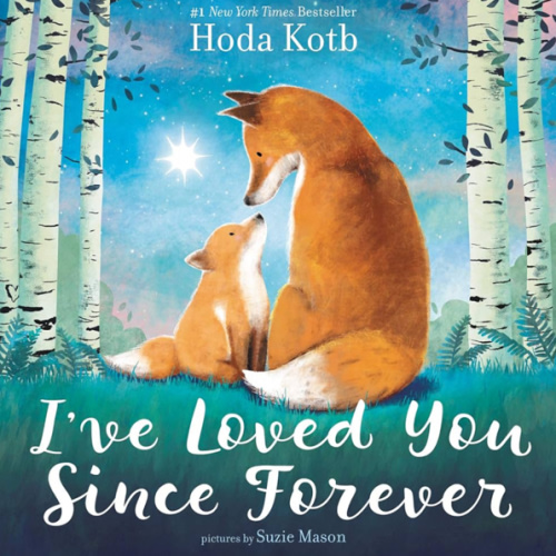 I've Loved You Since Forever: A Heartwarming Story Celebrating Love and Family