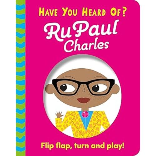 Have You Heard of?: Rupaul Charles : Lift the Flap