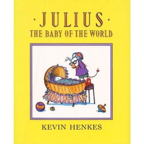 Julius, the Baby of the World - by Kevin Henkes (Hardcover)