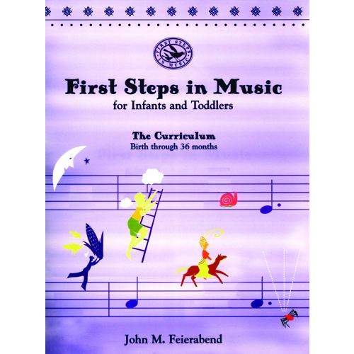 First Steps in Music for Infants & Toddlers: The Curriculum : Birth Through 36 Months