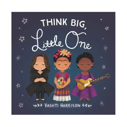 Think Big, Little One - (Vashti Harrison's Little Ones) by Vashti Harrison (Board Book)