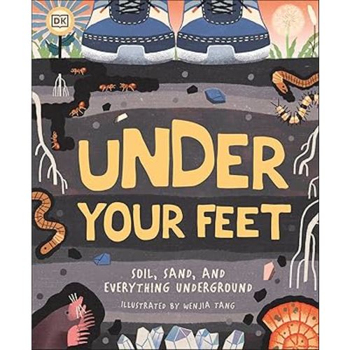 Under Your Feet... Soil, Sand and Everything Underground (Underground and All Around)