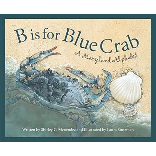 B is for Blue Crab: A Maryland Alphabet (Discover America State by State)