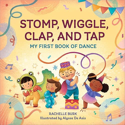 Stomp, Wiggle, Clap, and Tap: My First Book of Dance (Toddler Art Books) Hardcover – May 31, 2022